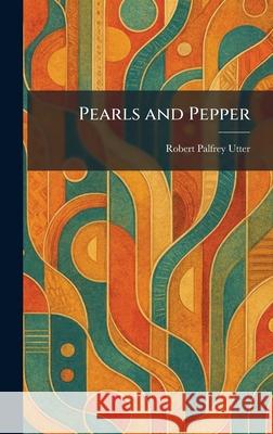 Pearls and Pepper Robert Palfrey Utter 9781025255446 Tradd Street Press - książka