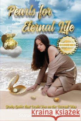 Pearls for Eternal Life: Study Guide that Leads You on the Eternal Way Sharon E de Jager   9781957618937 Workbook Press - książka