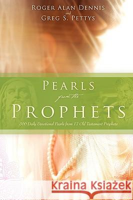 Pearls from the Prophets Greg S Pettys, Roger Alan Dennis 9781607910701 Xulon Press - książka