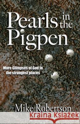 Pearls In The Pigpen Robertson, Mike 9781456323950 Createspace - książka