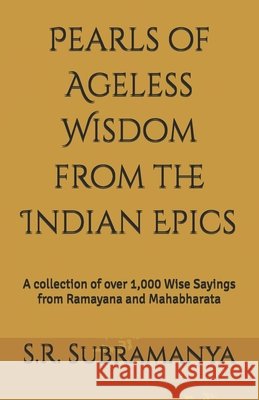 Pearls of Ageless Wisdom from the Indian Epics: A collection of over 1,000 Wise Sayings from Ramayana and Mahabharata Subramanya, S. R. 9798286096541 Independently Published - książka