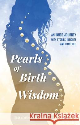 Pearls of Birth Wisdom: An Inner Journey with Stories, Insights and Practices Tessa Venut 9780993375187 Castenetto & Co - książka