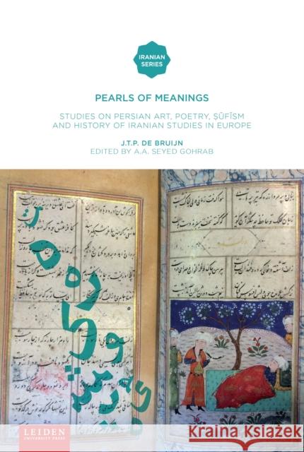Pearls of Meanings: Studies on Persian Art, Poetry, Sufism and History of Iranian Studies in Europe De Bruijn, J. T. P. 9789087283483 Leiden University Press - książka