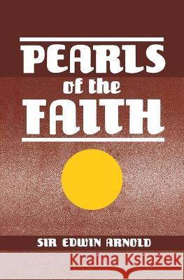Pearls of the Faith: Or Islam's Rosary, Being Ninety-Nine Beautiful Manes of Allah With Comments in Verse From Various Oriental Sources Arnold, Edwin 9781850770046 Darf Publishers Ltd - książka