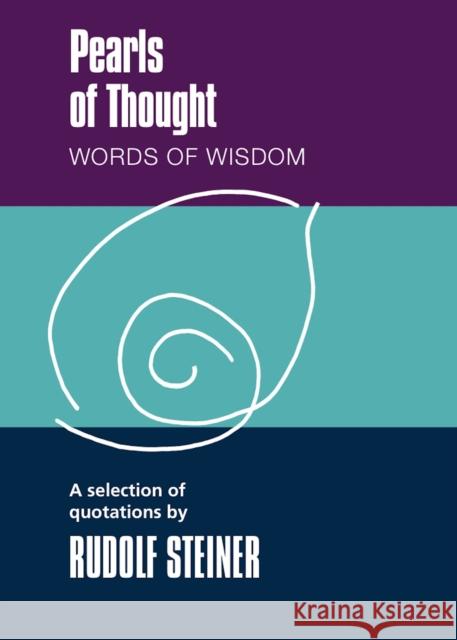 Pearls of Thought: Words of Wisdom. A Selection of Quotations by Rudolf Steiner Rudolf Steiner 9781855844131 Rudolf Steiner Press - książka