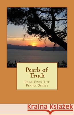 Pearls of Truth: Book Five: The Pearls Series Katherine a. Butler 9781523622610 Createspace Independent Publishing Platform - książka