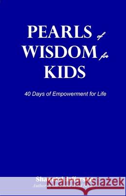 Pearls of Wisdom for Kids: 40 Days of Empowerment for Life Shawntel Jefferson 9781088116722 Children of Faith - książka