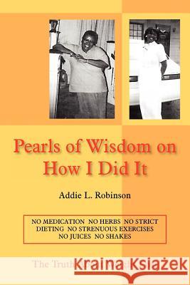 Pearls of Wisdom on How I Did It Addie L. Robinson 9781420859898 Authorhouse - książka