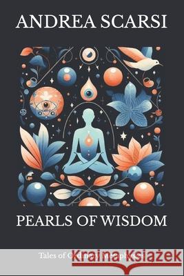 Pearls of Wisdom: Tales of Ordinary Metaphysics Andrea Scarsi Msc D 9781546516064 Createspace Independent Publishing Platform - książka