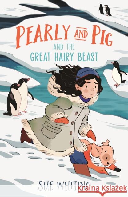 Pearly and Pig and the Great Hairy Beast Sue Whiting 9781529504491 Walker Books Ltd - książka