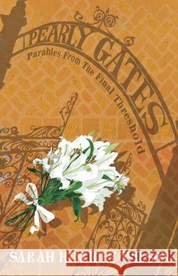 Pearly Gates: Parables from the Final Threshold Sarah Hinlicky Wilson 9781735230023 Thornbush Press - książka