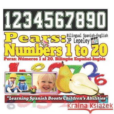 Pears: Numbers 1 to 20. Bilingual Spanish-English: Peras: Números 1 al 20. Bilingüe Español-Inglés Lepeley, Jp 9781729463208 Independently Published - książka