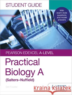 Pearson Edexcel A-level Biology (Salters-Nuffield) Student Guide: Practical Biology Dan Foulder 9781510472129 Hodder Education - książka
