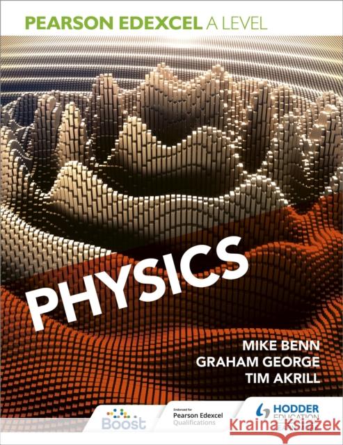 Pearson Edexcel A Level Physics (Year 1 and Year 2) Mike Benn Tim Akrill Graham George 9781510470033 Hodder Education - książka