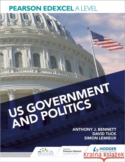 Pearson Edexcel A Level US Government and Politics Anthony J Bennett David Tuck Simon Lemieux 9781398311343 Hodder Education - książka