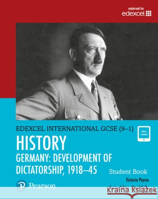 Pearson Edexcel International GCSE (9-1) History: Development of Dictatorship: Germany, 1918–45 Student Book Victoria Payne 9780435185381 Pearson Education Limited - książka