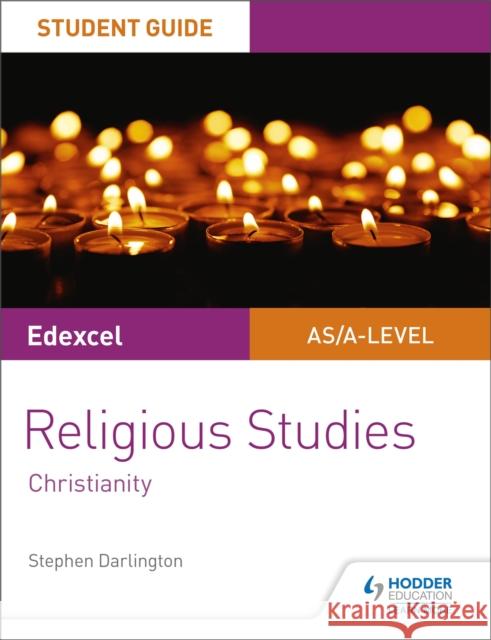 Pearson Edexcel Religious Studies A level/AS Student Guide: Christianity Stephen Darlington   9781510433410 Hodder Education - książka