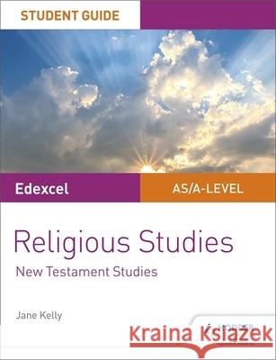 Pearson Edexcel Religious Studies A level/AS Student Guide: New Testament Studies Jane Kelly   9781510433427 Hodder Education - książka