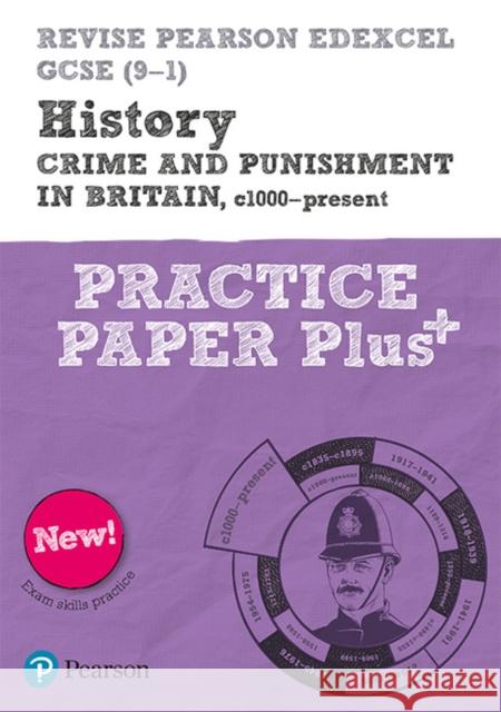 Pearson REVISE Edexcel GCSE History Crime and Punishment in Britain, c1000-Present Practice Paper Plus - 2023 and 2024 exams Ben Armstrong 9781292310190 Pearson Education Limited - książka