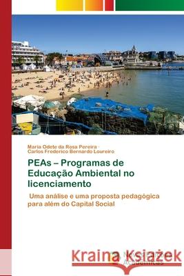 PEAs - Programas de Educação Ambiental no licenciamento Pereira, Maria Odete Da Rosa 9786202805254 Novas Edicoes Academicas - książka