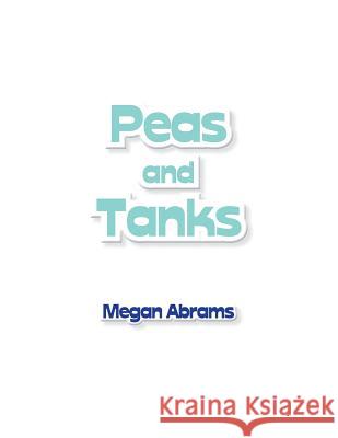 Peas and Tanks Megan Abrams 9781499067217 Xlibris Corporation - książka