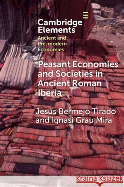 Peasant Economies and Societies in Ancient Roman Iberia Ignasi Grau (Universidad de Alicante) Mira 9781009611237 Cambridge University Press - książka