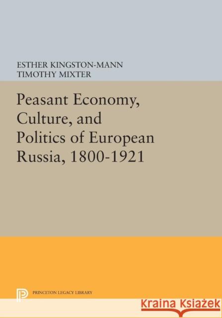 Peasant Economy, Culture, and Politics of European Russia, 1800-1921 Kingston–mann,  9780691606927 John Wiley & Sons - książka