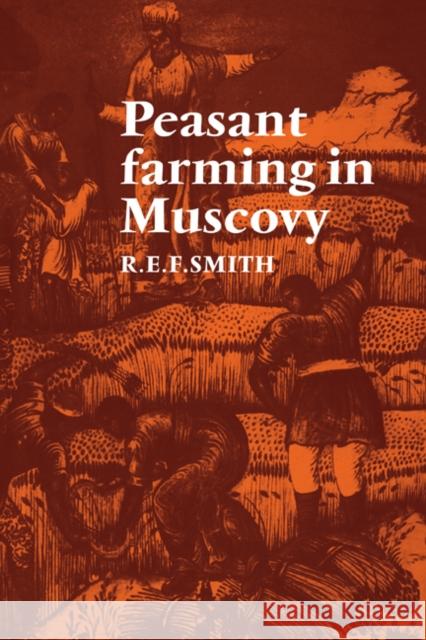 Peasant Farming in Muscovy R. E. F. Smith 9780521086523 Cambridge University Press - książka