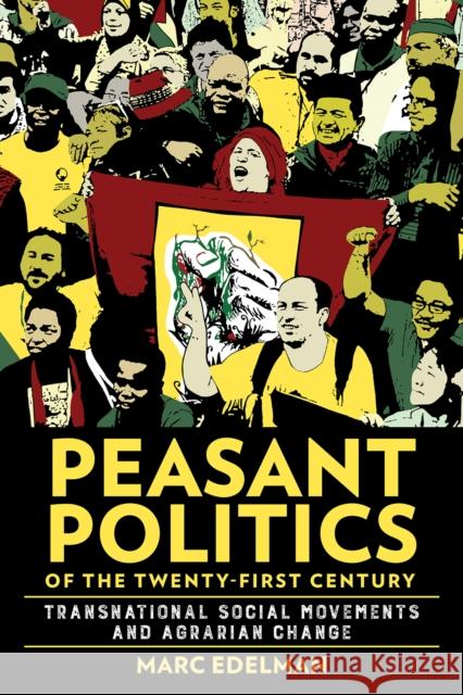 Peasant Politics of the Twenty-First Century: Transnational Social Movements and Agrarian Change Marc Edelman 9781501773440 Cornell University Press - książka