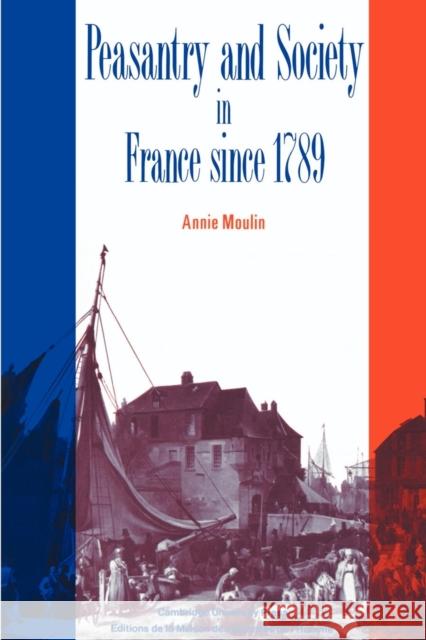 Peasantry and Society in France Since 1789 Moulin, Annie 9780521395779 Cambridge University Press - książka