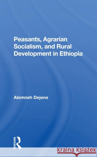 Peasants, Agrarian Socialism, and Rural Development in Ethiopia Alemneh Dejene 9780367298036 Routledge - książka