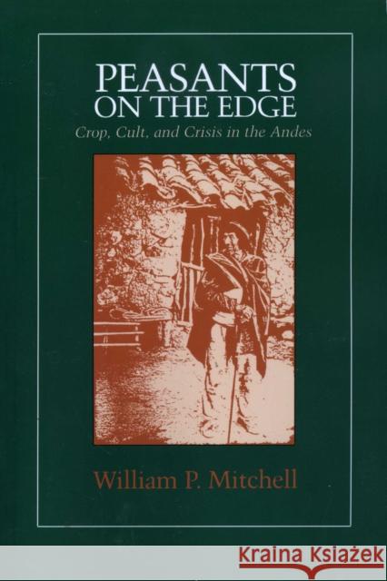 Peasants on the Edge: Crop, Cult, and Crisis in the Andes Mitchell, William P. 9780292721456 University of Texas Press - książka