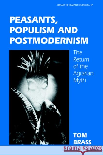 Peasants, Populism and Postmodernism: The Return of the Agrarian Myth Brass, Tom 9780714680002 Frank Cass Publishers - książka