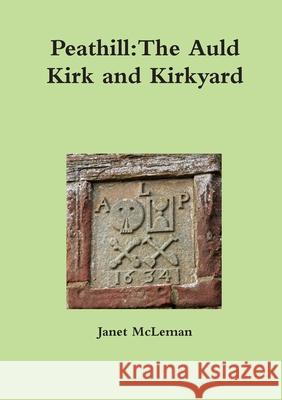 Peathill: The Auld Kirk and Kirkyard Janet McLeman 9781470962364 Lulu.com - książka