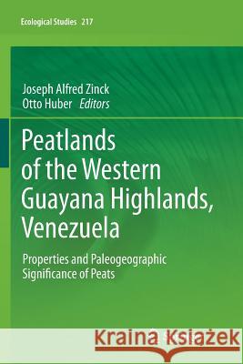 Peatlands of the Western Guayana Highlands, Venezuela: Properties and Paleogeographic Significance of Peats Zinck, Joseph Alfred 9783642270512 Springer - książka