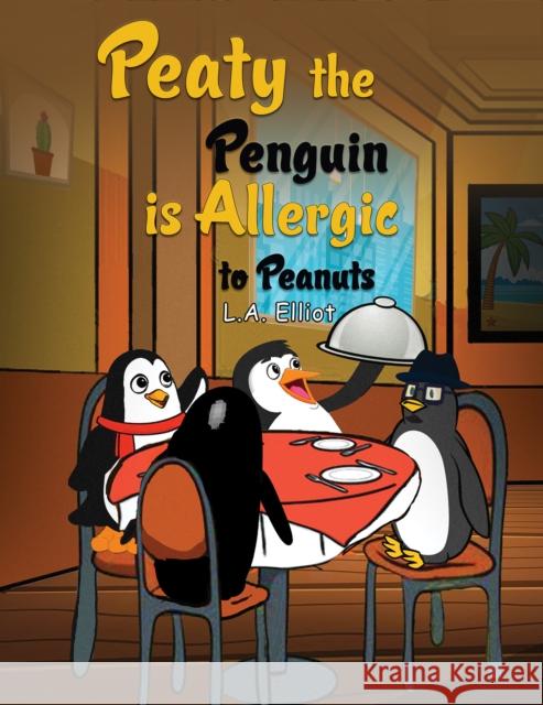 Peaty the Penguin is Allergic to Peanuts L.A. Elliot 9781398428454 Austin Macauley Publishers - książka