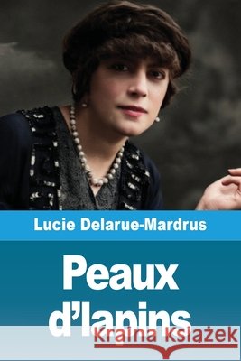 Peaux d'lapins Lucie Delarue-Mardrus 9783690827027 Prodinnova - książka
