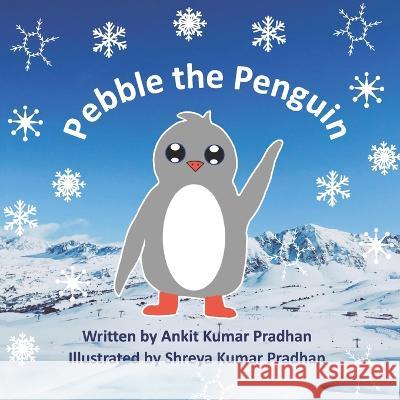 Pebble The Penguin Ankit Pradhan, Shreya Pradhan 9798363656781 Independently Published - książka
