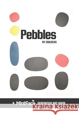 Pebbles: A MintFace Generative Art Guide Mint Face 9781067025700 Umprint Publishing - książka