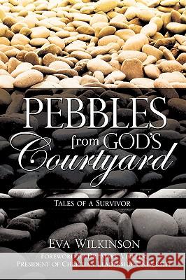 Pebbles From God's Courtyard Wilkinson, Eva 9781609573010 Xulon Press - książka