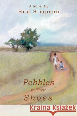 Pebbles In Their Shoes Bud Simpson 9780595345700 iUniverse - książka