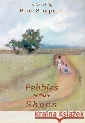 Pebbles In Their Shoes Bud Simpson 9780595794096 iUniverse - książka