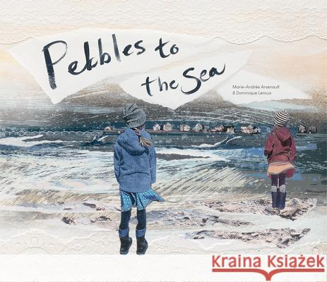 Pebbles to the Sea Marie-Andr Arsenault Dominique LeRoux Shelley Tanaka 9781773068244 Groundwood Books - książka