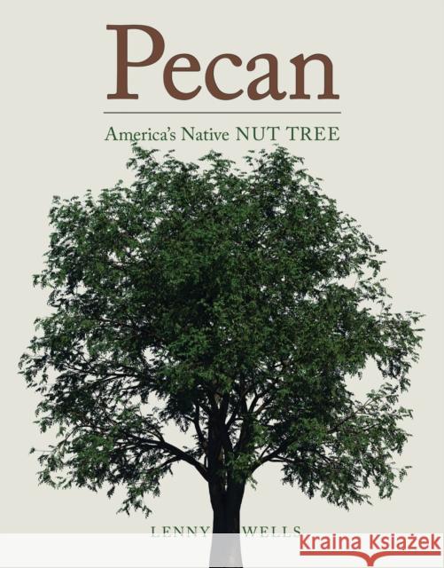 Pecan: America's Native Nut Tree Lenny Wells 9780817318871 University Alabama Press - książka