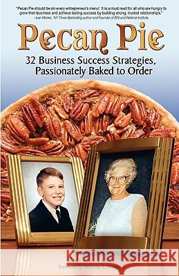 Pecan Pie: 32 Business Success Strategies Passionately Baked to Order Bob Gambone 9781453861448 Createspace - książka