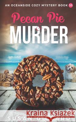 Pecan Pie & Murder: An Oceanside Cozy Mystery Book 55 Susan Gillard 9781731013477 Independently Published - książka