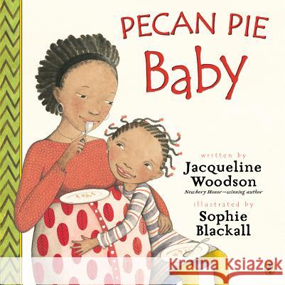 Pecan Pie Baby Jacqueline Woodson Sophie Blackall 9780147511287 Puffin Books - książka