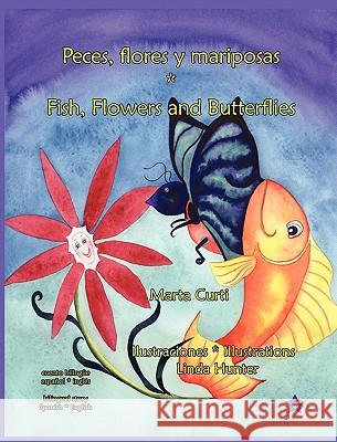 Peces, flores y mariposas * Fish, Flowers and Butterflies Marta Georgina Curti Linda Hunter 9789962629955 Piggy Press Books - książka