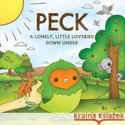 Peck: A Lonely, Little Lovebird Down Under Remi Nicole 9780998879109 Remstar Publishing - książka