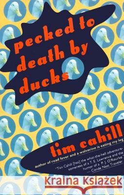 Pecked to Death by Ducks Tim Cahill 9780679749295 Vintage Books USA - książka